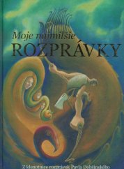 Moje najmilšie rozprávky Z klenotnice rozprávok Pavla Dobšinského