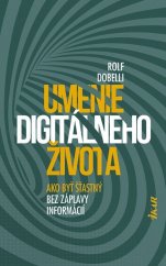 Umenie digitálneho života - Ako byť šťastný bez záplavy informácií