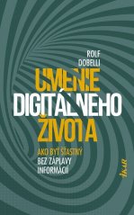 Umenie digitálneho života - Ako byť šťastný bez záplavy informácií
