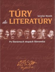 Túry do literatúry - Po literárnych stopách Slovenska